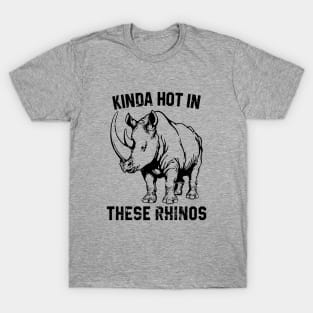 Kinda Hot In These Rhinos T-Shirt